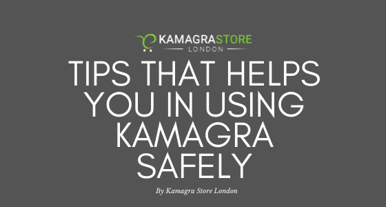 Tips That Helps You in Using Kamagra Safely