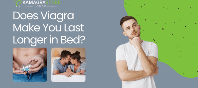 Does Viagra Make You Last Longer in Bed?